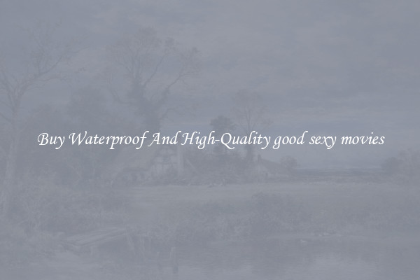 Buy Waterproof And High-Quality good sexy movies