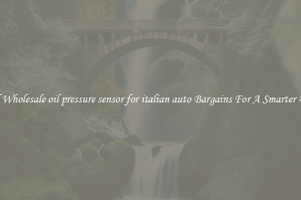 Find Wholesale oil pressure sensor for italian auto Bargains For A Smarter Drive