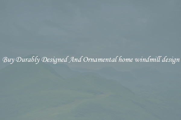 Buy Durably Designed And Ornamental home windmill design