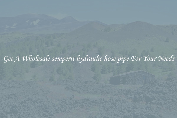 Get A Wholesale semperit hydraulic hose pipe For Your Needs