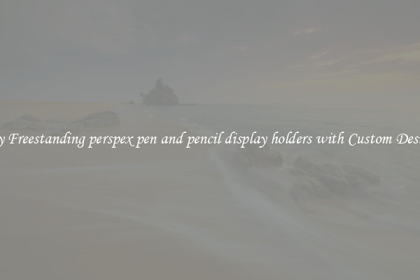 Buy Freestanding perspex pen and pencil display holders with Custom Designs