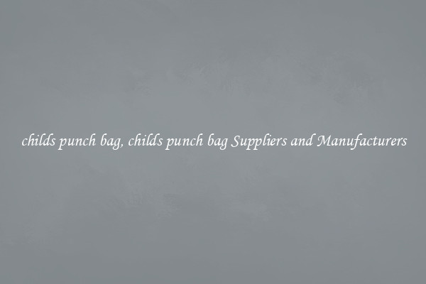 childs punch bag, childs punch bag Suppliers and Manufacturers