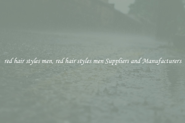 red hair styles men, red hair styles men Suppliers and Manufacturers