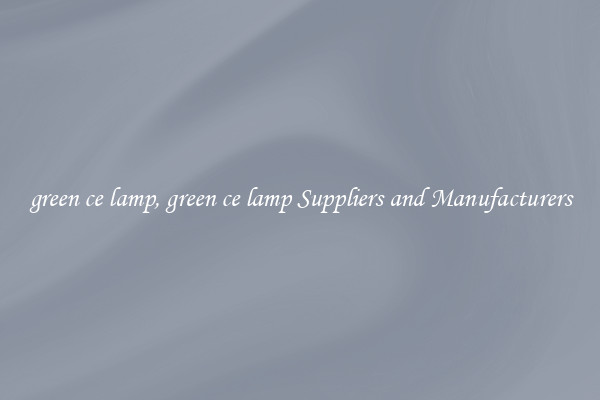 green ce lamp, green ce lamp Suppliers and Manufacturers