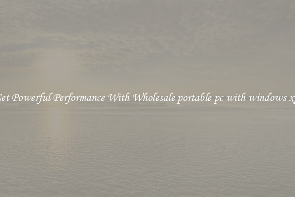 Get Powerful Performance With Wholesale portable pc with windows xp 