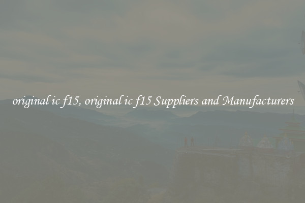 original ic f15, original ic f15 Suppliers and Manufacturers