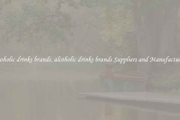 alcoholic drinks brands, alcoholic drinks brands Suppliers and Manufacturers