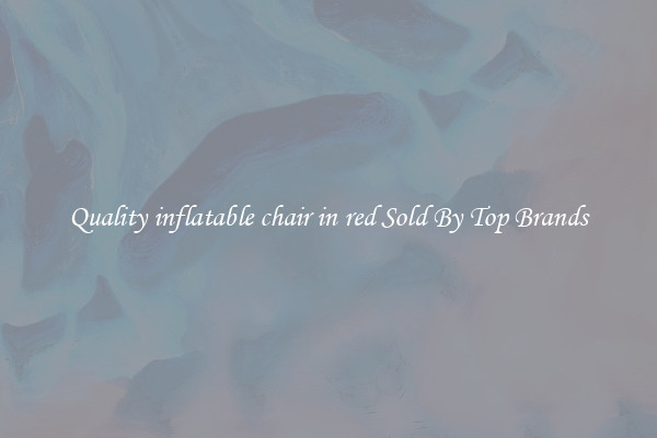Quality inflatable chair in red Sold By Top Brands