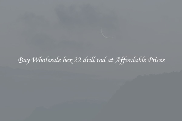 Buy Wholesale hex 22 drill rod at Affordable Prices