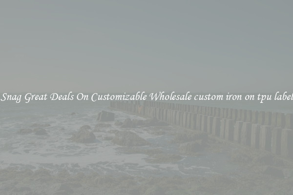 Snag Great Deals On Customizable Wholesale custom iron on tpu label