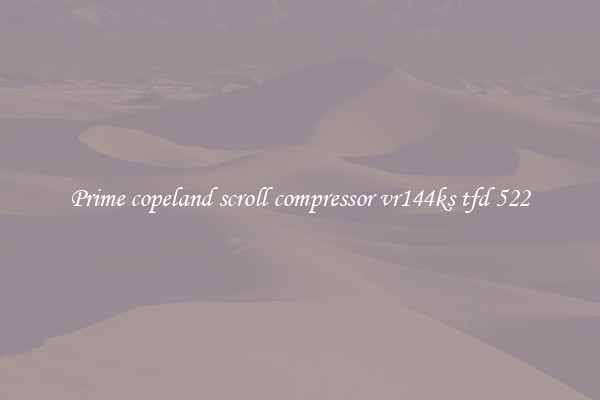 Prime copeland scroll compressor vr144ks tfd 522