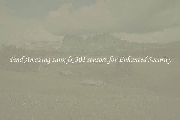 Find Amazing sunx fx 301 sensors for Enhanced Security