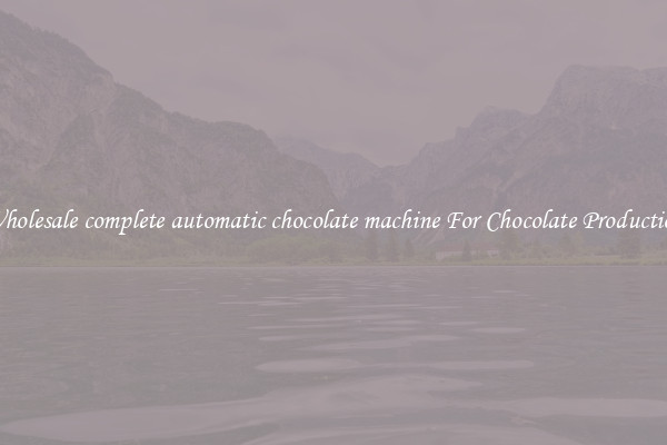 Wholesale complete automatic chocolate machine For Chocolate Production
