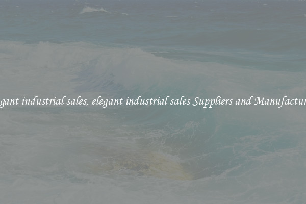 elegant industrial sales, elegant industrial sales Suppliers and Manufacturers
