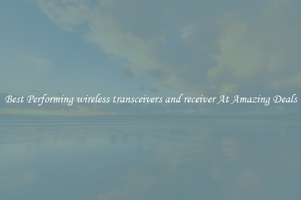 Best Performing wireless transceivers and receiver At Amazing Deals