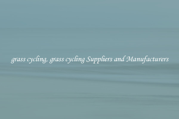 grass cycling, grass cycling Suppliers and Manufacturers