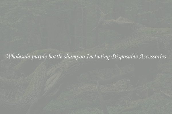 Wholesale purple bottle shampoo Including Disposable Accessories 