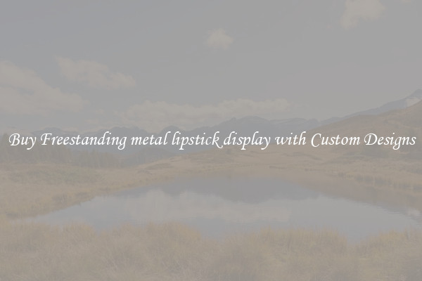 Buy Freestanding metal lipstick display with Custom Designs