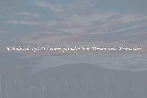 Wholesale cp1215 toner powder For Distinctive Printouts