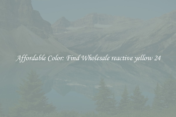 Affordable Color: Find Wholesale reactive yellow 24