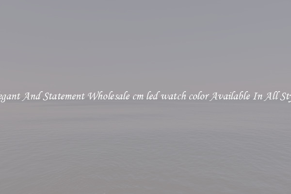 Elegant And Statement Wholesale cm led watch color Available In All Styles