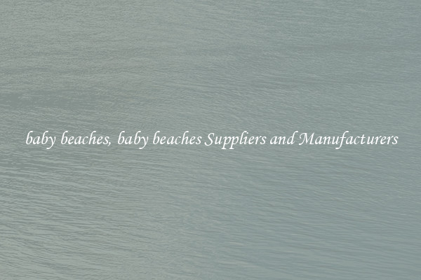 baby beaches, baby beaches Suppliers and Manufacturers