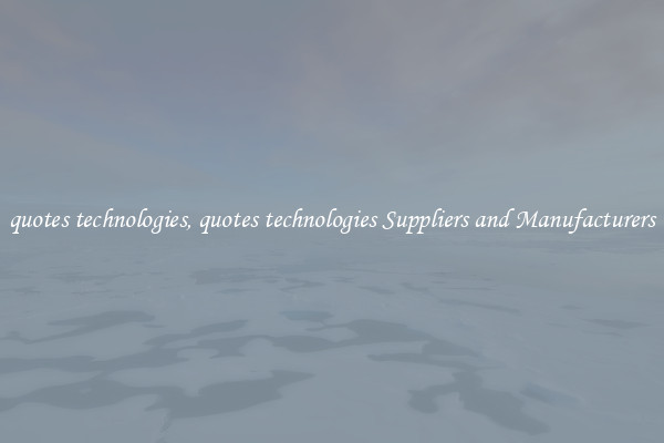 quotes technologies, quotes technologies Suppliers and Manufacturers