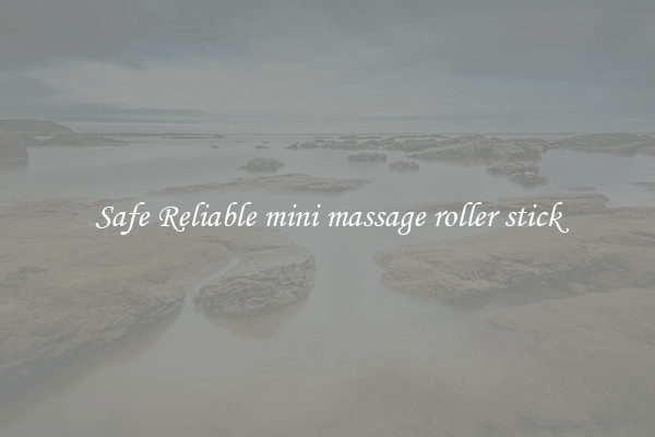Safe Reliable mini massage roller stick