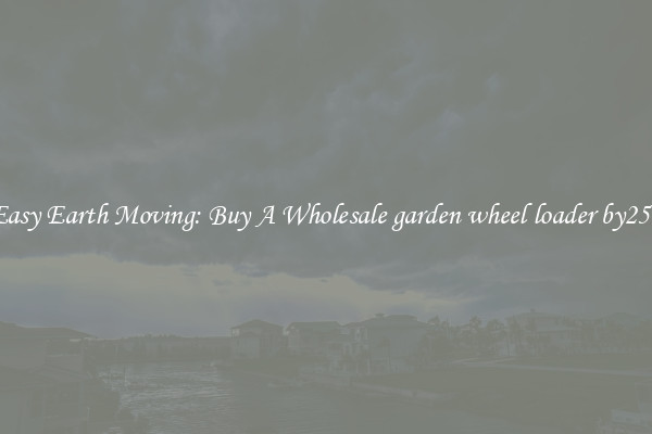 Easy Earth Moving: Buy A Wholesale garden wheel loader by250