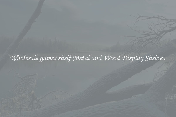 Wholesale games shelf Metal and Wood Display Shelves 