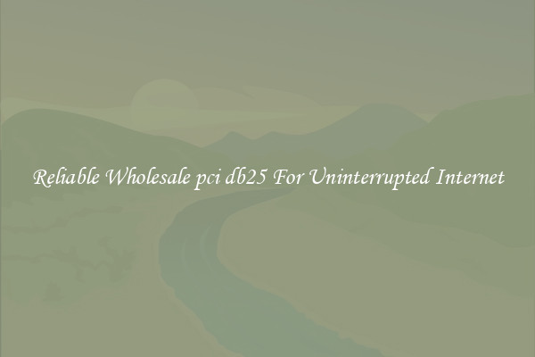 Reliable Wholesale pci db25 For Uninterrupted Internet