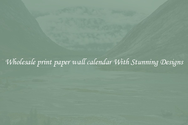 Wholesale print paper wall calendar With Stunning Designs