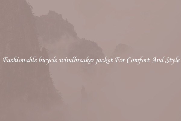 Fashionable bicycle windbreaker jacket For Comfort And Style