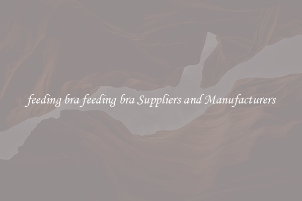 feeding bra feeding bra Suppliers and Manufacturers