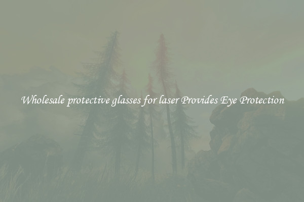 Wholesale protective glasses for laser Provides Eye Protection