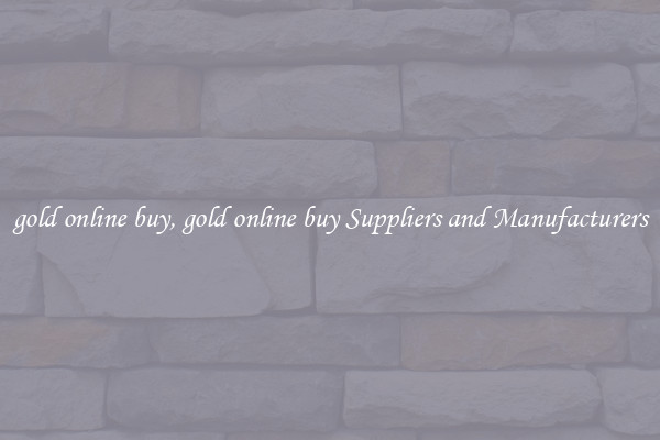 gold online buy, gold online buy Suppliers and Manufacturers