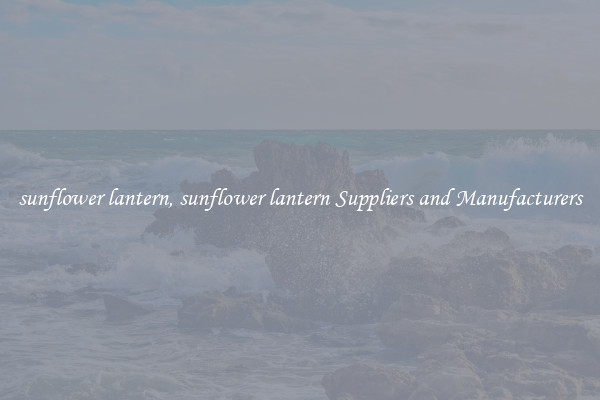 sunflower lantern, sunflower lantern Suppliers and Manufacturers